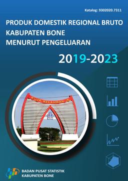 Produk Domestik Regional Bruto Kabupaten Bone Menurut Pengeluaran 2019-2023