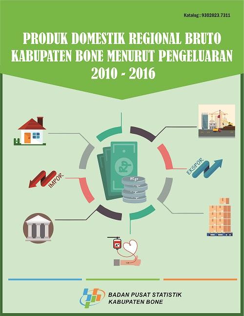 Produk Domestik Regional Bruto Menurut Pengeluaran Kabupaten Bone 2010-2016