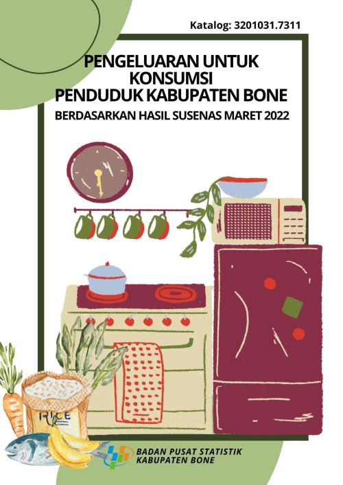 PENGELUARAN UNTUK KONSUMSI PENDUDUK KABUPATEN BONE BERDASARKAN HASIL SUSENAS MARET 2022